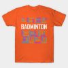 Badminton Words T-Shirt Official Badminton Merch
