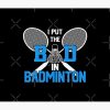 I Put The Bad In Badminton Funny Badminton Tapestry Official Badminton Merch