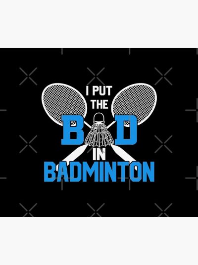I Put The Bad In Badminton Funny Badminton Tapestry Official Badminton Merch