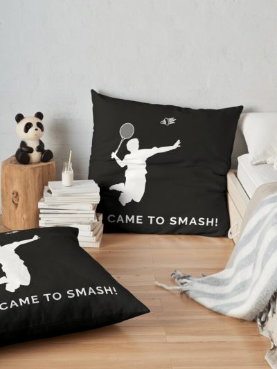 I Came To Smash! Badminton Throw Pillow Official Badminton Merch