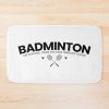 Funny Badminton Quote Badminton Quotes Bath Mat Official Badminton Merch