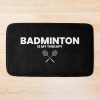 Funny Badminton Quote Badminton Quotes Bath Mat Official Badminton Merch