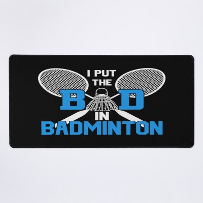 I Put The Bad In Badminton Funny Badminton Mouse Pad Official Badminton Merch