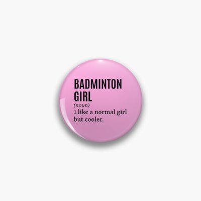 Badminton Girl Funny Quote Pin Official Badminton Merch