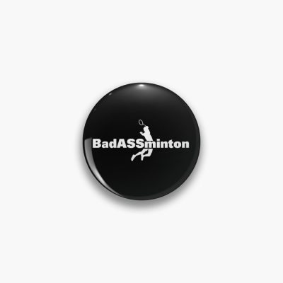 Badass Badminton Pin Official Badminton Merch